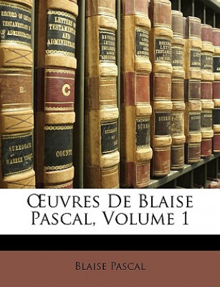 OEuvres De Blaise Pascal, Volume 1