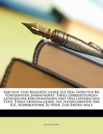 Kirchen- und religiöse Lieder aus dem zwölften bis fünfzehnten Jahrhundert: Theils ueebersetzungen lateinischer Kirchenhymnen