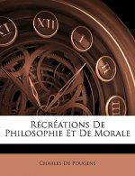 Récréations De Philosophie Et De Morale