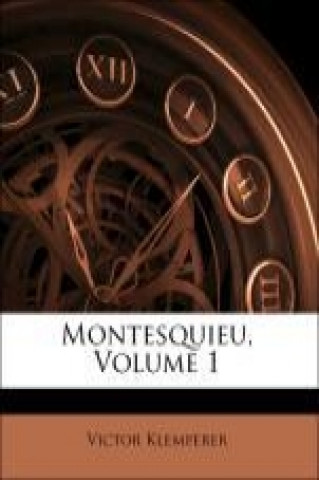 Montesquieu, Volume 1