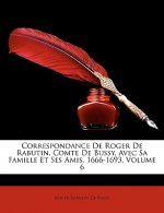 Correspondance De Roger De Rabutin, Comte De Bussy, Avec Sa Famille Et Ses Amis, 1666-1693, Volume 6