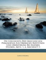 Die Geschichte Der Griechischen Philosophie Zur Übersicht, Repetition Und Orientirung Bei Eigenen Studien. Abth. 1; 2, Abschnitt 1