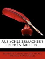 Aus Schleiermacher's Leben: In Briefen ...