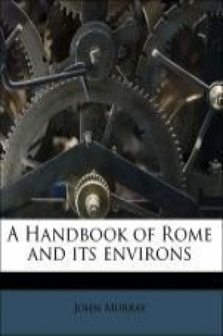 A Handbook of Rome and its environs