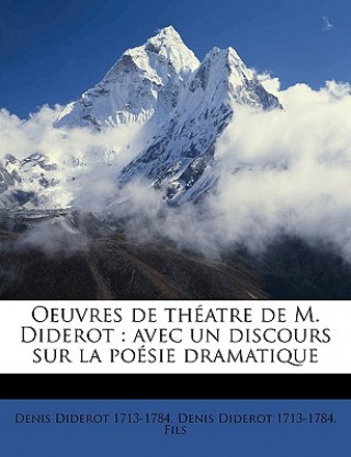 Oeuvres de théatre de M. Diderot : avec un discours sur la poésie dramatique Volume 1