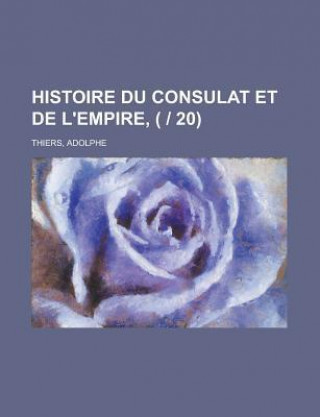 Histoire Du Consulat Et de L'Empire, ( 20) (1)