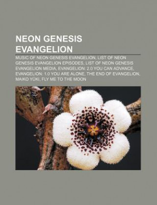 Neon Genesis Evangelion: Music of Neon Genesis Evangelion, List of Neon Genesis Evangelion Episodes, List of Neon Genesis Evangelion Media