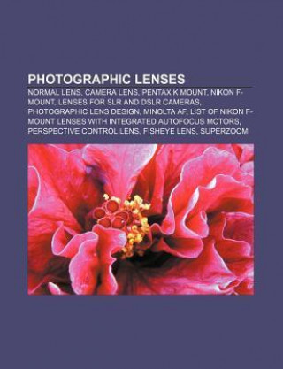Photographic Lenses: Normal Lens, Camera Lens, Pentax K Mount, Nikon F-Mount, Lenses for Slr and Dslr Cameras, Photographic Lens Design