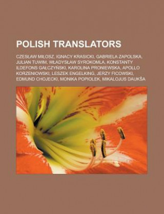 Polish Translators: Czes Aw Mi Osz, Ignacy Krasicki, Gabriela Zapolska, Julian Tuwim, W Adys Aw Syrokomla, Konstanty Ildefons Ga Czy Ski,