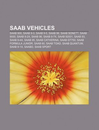 SAAB Vehicles: SAAB 900, SAAB 9-3, SAAB 9-5, SAAB 99, SAAB Sonett, SAAB 9000, SAAB 9-2x, SAAB 96, SAAB 9-7x, SAAB 92001, SAAB 93, SAA