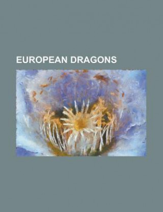 European Dragons: Ajatar, Amphiptere, Balaur, Basilisk, Bolla, Bucca (Mythological Creature), Chuvash Dragon, Cockatrice, Cuelebre, Euro