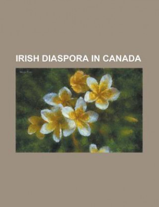 Irish Diaspora in Canada: Benevolent Irish Society, Ireland Park, Irish Benevolent Society of London, Ontario, Irish Canadian, Irish Newfoundlan