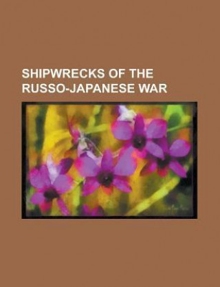 Shipwrecks of the Russo-Japanese War: Japanese Battleship Hatsuse, Japanese Battleship Yashima, Japanese Gunboat Heien, Russian Armoured Cruiser Admir