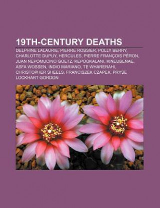 19th-Century Deaths: Delphine Lalaurie, Pierre Rossier, Polly Berry, Charlotte Dupuy, Hercules, Pierre Francois Peron, Juan Nepomucino Goet
