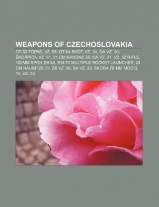 Weapons of Czechoslovakia: OT-62 Topas, Vz. 58, OT-64 Skot, Vz. 24, OA Vz. 30, Korpion Vz. 61, 21 CM Kanone 39, OA Vz. 27, Vz. 52 Rifle