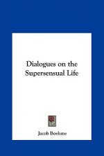 Dialogues on the Supersensual Life