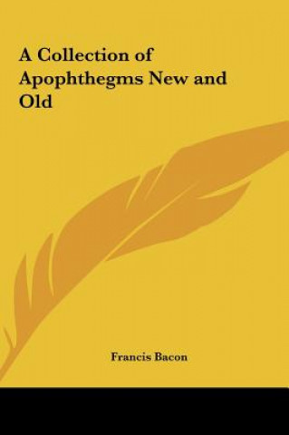 A Collection of Apophthegms New and Old