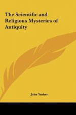 The Scientific and Religious Mysteries of Antiquity