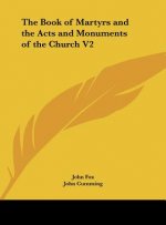 The Book of Martyrs and the Acts and Monuments of the Church V2