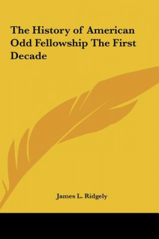 The History of American Odd Fellowship The First Decade