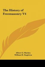 The History of Freemasonry V4