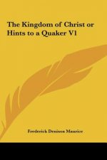 The Kingdom of Christ or Hints to a Quaker V1