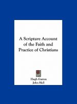 A Scripture Account of the Faith and Practice of Christians