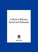 A Book of Rhymes, Sacred and Passionate