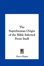 The Superhuman Origin of the Bible Inferred From Itself