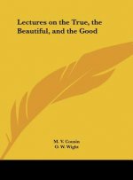 Lectures on the True, the Beautiful, and the Good