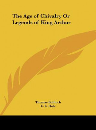 The Age of Chivalry Or Legends of King Arthur