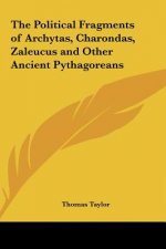 The Political Fragments of Archytas, Charondas, Zaleucus and Other Ancient Pythagoreans