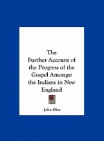 The Further Account of the Progress of the Gospel Amongst the Indians in New England