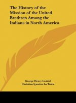 The History of the Mission of the United Brethren Among the Indians in North America
