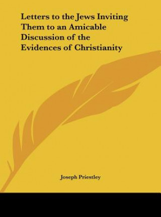 Letters to the Jews Inviting Them to an Amicable Discussion of the Evidences of Christianity