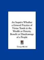 An Inquiry Whether a General Practice of Virtue Tends to the Wealth or Poverty, Benefit or Disadvantage of a People