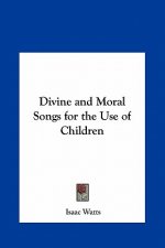 Divine and Moral Songs for the Use of Children