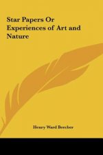 Star Papers Or Experiences of Art and Nature