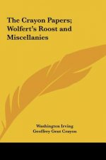 The Crayon Papers; Wolfert's Roost and Miscellanies