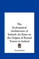 The Ecclesiastical Architecture of Ireland