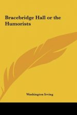 Bracebridge Hall or the Humorists