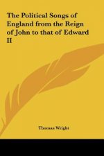 The Political Songs of England from the Reign of John to that of Edward II
