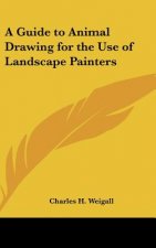 A Guide to Animal Drawing for the Use of Landscape Painters