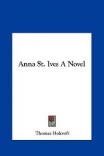 Anna St. Ives A Novel