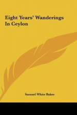 Eight Years' Wanderings In Ceylon