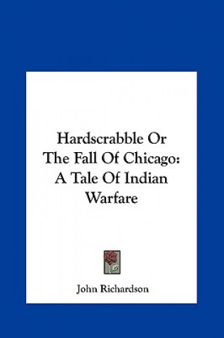 Hardscrabble Or The Fall Of Chicago