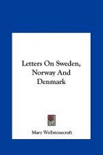 Letters On Sweden, Norway And Denmark