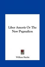 Liber Amoris Or The New Pygmalion