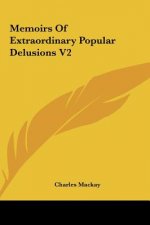 Memoirs Of Extraordinary Popular Delusions V2