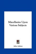 Miscellanies Upon Various Subjects